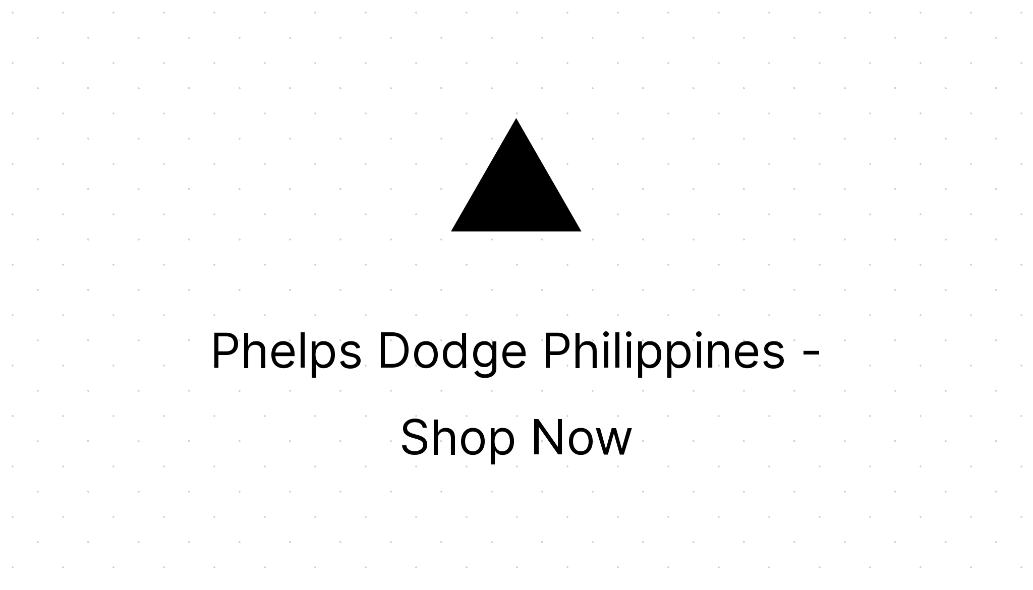 Phelps Dodge Philippines Shop Now Eezee